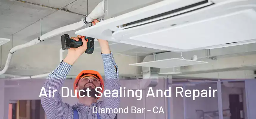  Air Duct Sealing And Repair Diamond Bar - CA