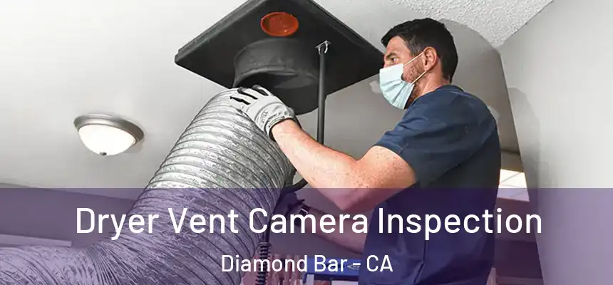 Dryer Vent Camera Inspection Diamond Bar - CA