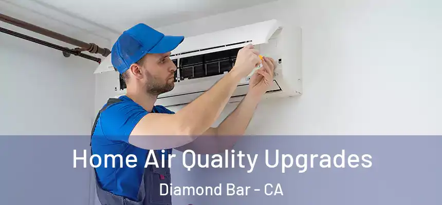  Home Air Quality Upgrades Diamond Bar - CA