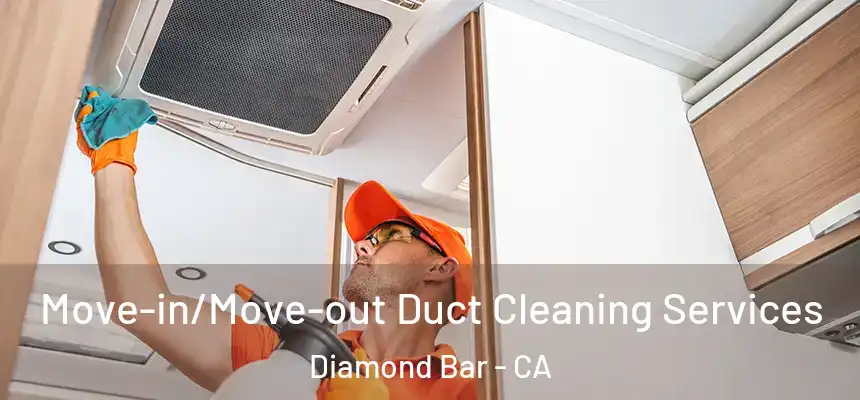 Move-in/Move-out Duct Cleaning Services Diamond Bar - CA