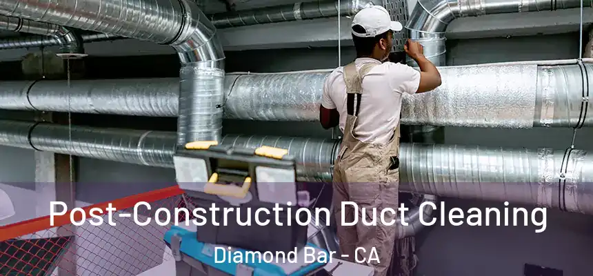  Post-Construction Duct Cleaning Diamond Bar - CA