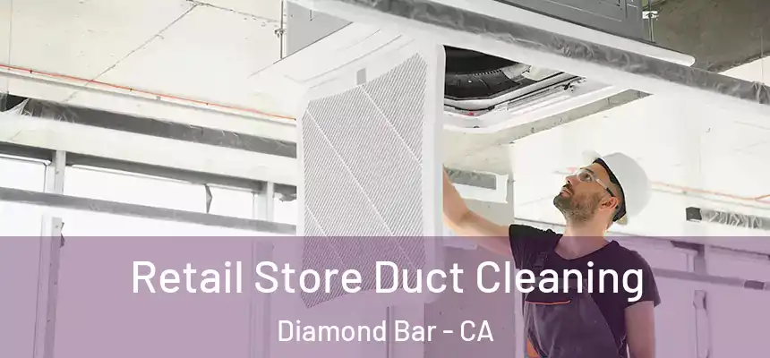 Retail Store Duct Cleaning Diamond Bar - CA